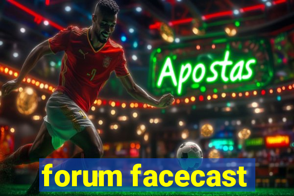 forum facecast